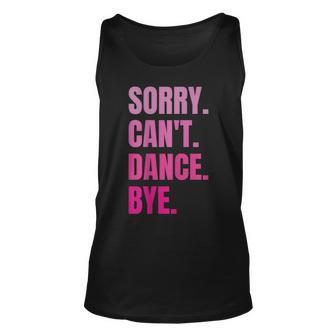 Sorry Can't Dance Bye Retro Dancer Dancing Dance Lover Tank Top - Monsterry UK