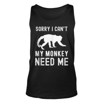 Sorry I Cant My Monkey Need Me Wild Animal Lover Zookeeper For Monkey Lovers Tank Top | Mazezy