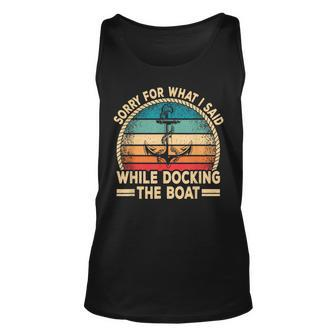 Sorry For What I Said While Docking The Boat Boating Captain Tank Top | Mazezy