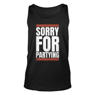 Sorry Funny For Partying Gift Birthday Festival Gift For Women Unisex Tank Top - Thegiftio UK