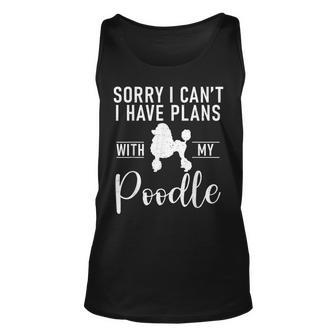 Sorry I Cant I Have Plans With My Poodle Dog Unisex Tank Top | Mazezy