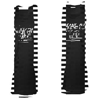 Sounds Gay Im In Funny And Cute Pride Quote Unisex Tank Top | Mazezy