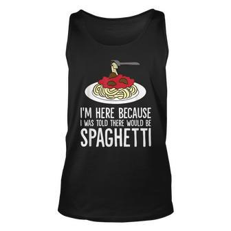 Spaghetti Italian Pasta Im Just Here For Spaghetti Unisex Tank Top | Mazezy DE