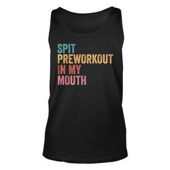 Spit Preworkout In My Mouth Unisex Tank Top - Thegiftio UK