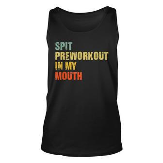 Spit Preworkout In My Mouth Vintage Distressed Funny Gym Unisex Tank Top - Thegiftio UK