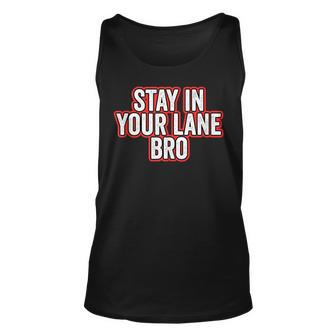Stay In Your Lane Bro Unisex Tank Top | Mazezy