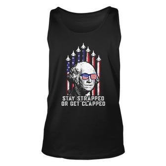Stay Strapped Or Get Clapped 4Th Of July George Washington Unisex Tank Top - Monsterry