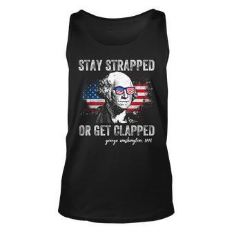 Stay Strapped Or Get Clapped George Washington 4Th Of July Unisex Tank Top - Monsterry CA