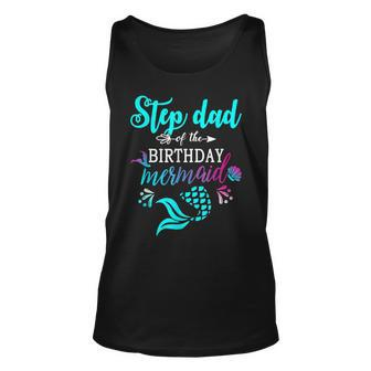 Step Dad Of The Birthday Mermaid Matching Family Unisex Tank Top | Mazezy CA