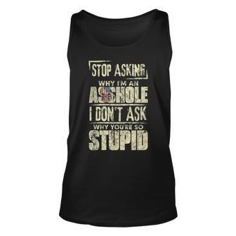 Stop Asking Why Im An Asshole Funny Vintage Skull Quote Unisex Tank Top | Mazezy