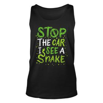 Stop The Car I See A Snake Snake Lover For Snake Lovers Tank Top | Mazezy