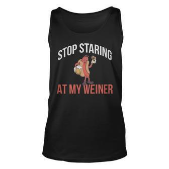 Stop Staring At My Weiner Funny Hot Dog Gift - Stop Staring At My Weiner Funny Hot Dog Gift Unisex Tank Top - Monsterry