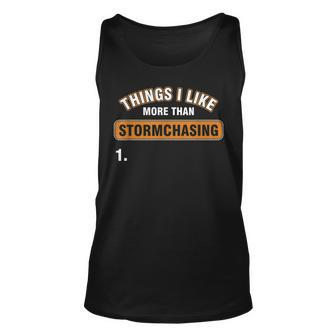 Storm Chaser Things I Like More Than Storm Chasing Weather Unisex Tank Top - Thegiftio UK