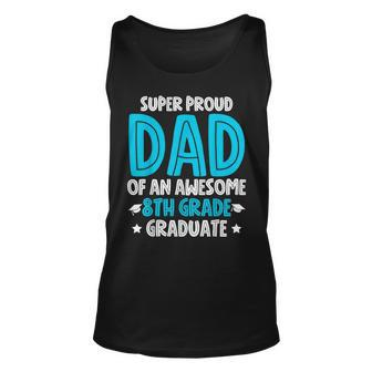 Super Proud Dad Of An Awesome 8Th Grade Graduate 2023 Unisex Tank Top | Mazezy DE