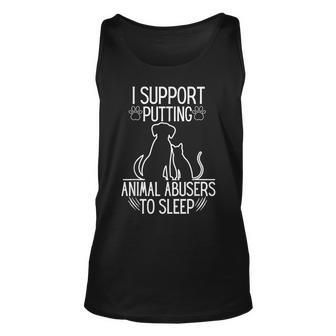 I Support Putting Animal Abusers To Sleep Dog Cat Lover Tank Top - Monsterry