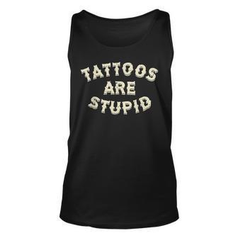 Tattoos Are Stupid Unisex Tank Top | Mazezy