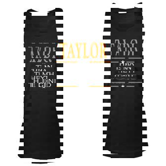 Taylor Name Gift Taylor The Man The Myth The Legend V2 Unisex Tank Top - Seseable