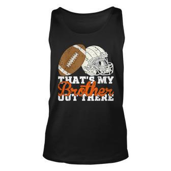 That's My Brother Out There Proud Football Family Friend Tank Top | Mazezy