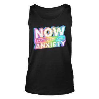 Now Thats What I Call Anxiety Retro Mental Health Awareness Tank Top | Mazezy