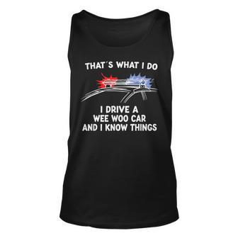 Thats What I Do I Drive A Wee Woo Car & I Know Things Police Tank Top | Mazezy