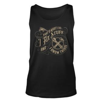That's What I Do I Fix Stuff And I Know Things Tank Top - Seseable
