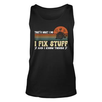 That's What I Do I Fix Stuff And I Know Things Vintage Tank Top | Mazezy