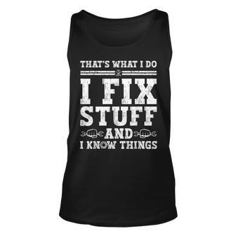 Thats What I Do I Fix Stuff And I Know Things Funny Quote  Unisex Tank Top