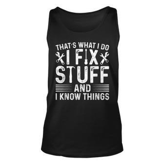 Thats What I Do I Fix Stuff And Things Fathers Day Unisex Tank Top | Mazezy