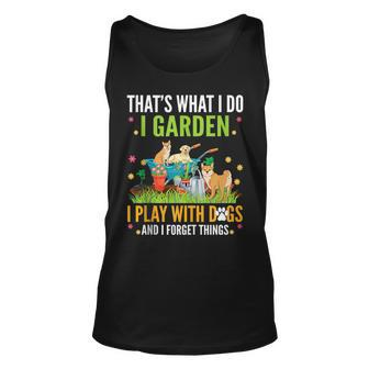 Thats What I Do I Garden Play With Dogs And I Forget Things Unisex Tank Top | Mazezy