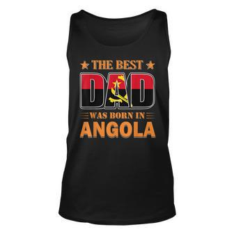 The Best Dad Was Born In Angola Unisex Tank Top | Mazezy