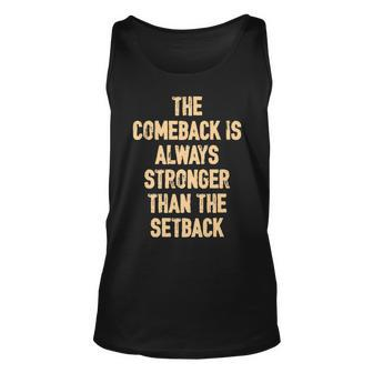 The Comeback Is Always Stronger Motivational Quote Unisex Tank Top | Mazezy