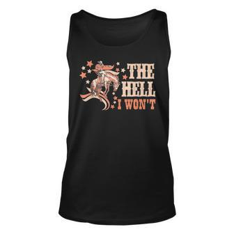 The Hell I Wont Western Country Cowgirl Cowboy Vintage Unisex Tank Top | Mazezy