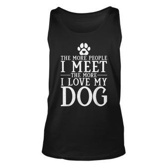 The More People I Meet The More I Love My Dog Puppy Lover Unisex Tank Top - Thegiftio UK
