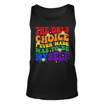 The Only Choice I Ever Made Was To Be Myself Lgbt Gay Pride Unisex Tank Top | Mazezy CA