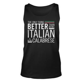 The Only Thing Better Than Being Italia Is Being Calabrese Unisex Tank Top | Mazezy