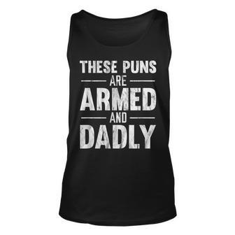 These Puns Are Armed And Dadly Unisex Tank Top | Mazezy