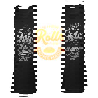 These Rolls Are Homemade Thanksgiving Feast Harvest Gift Unisex Tank Top | Mazezy