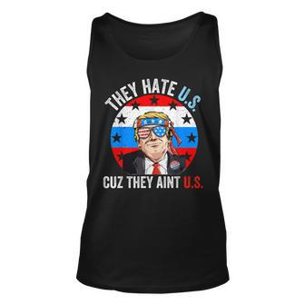 They Hate Us Cuz They Aint Us Funny 4Th Of July Usa Unisex Tank Top | Mazezy
