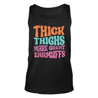Thick Thighs Make Great Earmuffs Tank Top - Seseable