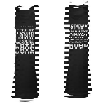 If You Think Im An Idiot You Should Meet My Brother For Brothers Tank Top | Mazezy