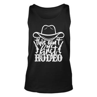 This Aint My First Rodeo Unisex Tank Top | Mazezy