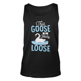 This Goose Is Totally Loose Unisex Tank Top | Mazezy