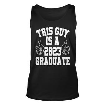 This Guy Is A 2023 Graduate Class Of 23 Senior Unisex Tank Top - Seseable