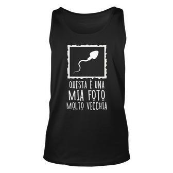 This Is A Very Old Photo Of Me Sperm Image Italian Words Unisex Tank Top | Mazezy