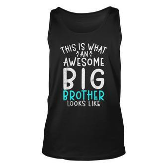 This Is What An Awesome Big Brother Looks Like Big Brother Unisex Tank Top - Seseable