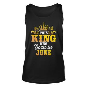 This King Was Born In June Birthday Party Celebration Unisex Tank Top | Mazezy