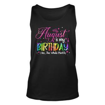 Tie Dye August Is My Birthday Yes The Whole Month Birthday Tank Top - Monsterry UK