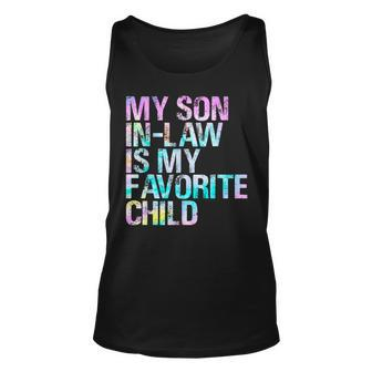 Tie Dye For Son In Low My Son In Law Is My Favorite Child Unisex Tank Top - Seseable
