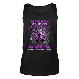 To That Bitch With My Name In Her Mouth Unisex Tank Top | Mazezy