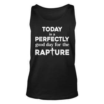 Today Is A Perfectly Good Day For The Rapture Cross Unisex Tank Top | Mazezy